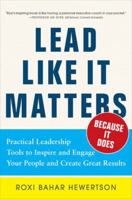 Lead Like It Matters... Because It Does: Core Leadership Tools That Engage Employees, Attract Talent, and Move Business Forward 0071833021 Book Cover