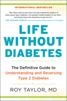 Life Without Diabetes: The Definitive Guide to Understanding and Reversing Type 2 Diabetes 0062938142 Book Cover