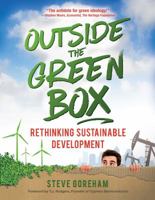 Outside the Green Box: Rethinking Sustainable Development 0982499647 Book Cover
