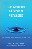 Leading Under Pressure: From Surviving to Thriving Before, During, and After a Crisis 1841697915 Book Cover