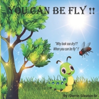 You Can Be Fly !! B09S5ZNC4K Book Cover