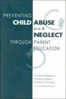 Preventing Child Abuse and Neglect Through Parent Education 1557662894 Book Cover