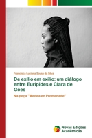 De exílio em exílio: um diálogo entre Eurípides e Clara de Góes: Na peça "Medea en Promenade" 6202043652 Book Cover