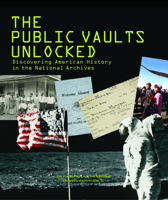 Public Vaults Unlocked: Discovering American History in the National Archives 0975860119 Book Cover