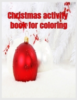 Christmas activity book for coloring B08TR4RTX3 Book Cover