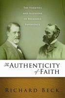 The Authenticity of Faith: The Varieties and Illusions of Religious Experience 0891123504 Book Cover