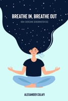 Breathe In, Breathe Out: How I Overcame Sensorimotor OCD B087S82HSS Book Cover
