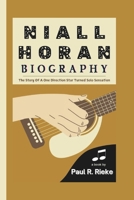 NIALL HORAN BIOGRAPHY: The Story Of A One Direction Star Turned Solo Sensation B0DPQWBZ5S Book Cover