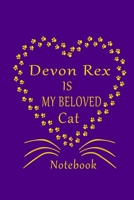 Devon Rex Is My Beloved Cat Notebook: Cat Lovers journal Diary,Best Gift For Devon Rex Cat Lovers. B083XVFKGR Book Cover