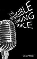 The Intangible Singing Voice 0615757502 Book Cover