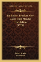 Sir Robert Brooke's New Cases With March's Translation 1167013131 Book Cover