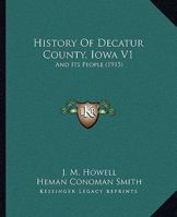 History of Decatur County, Iowa, and Its People, Volume 1 1120200466 Book Cover