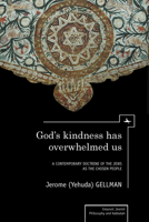 God's Kindness Has Overwhelmed Us: A Contemporary Doctrine of the Jews as the Chosen People 1618111701 Book Cover