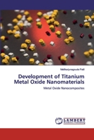 Development of Titanium Metal Oxide Nanomaterials 6202524251 Book Cover