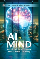 AI Vs Mind: Artificial Intelligence Meets Human Thinking 9367001126 Book Cover