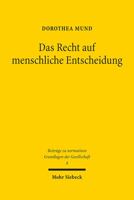 Das Recht Auf Menschliche Entscheidung: Zu Den Verfassungsrechtlichen Vorgaben Der Technischen Erzeugung Von Verwaltungsentscheidungen (Beitrage Zu ... Der Gesellschaft, 8) 3161615115 Book Cover