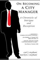 On Becoming a City Manager: A Chronicle of Intrigue and Deception 1981665706 Book Cover