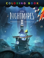 Little Nightmares 2 Coloring Book: A Cool Coloring Book for Fans of Little Nightmares. Lot of Designs to Color, Relax and Relieve Stress... great gift for Little Nightmares lovers B08ZB91HDB Book Cover