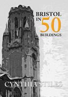 Bristol in 50 Buildings 1445650053 Book Cover