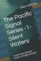 The Pacific Signal Series -1- Silent Waters: A quiet New Zealand thriller of hidden threads B0H3LJWX65 Book Cover