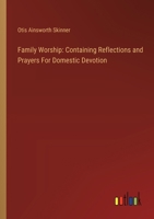 Family Worship: Containing Reflections and Prayers For Domestic Devotion 3385119952 Book Cover