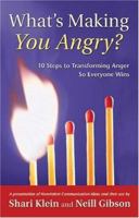 What's Making You Angry?: 10 Steps To Transforming Anger So Everyone Wins (Nonviolent Communication Guides) 1892005131 Book Cover