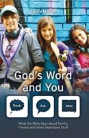 God's Word And You: What the Bible says about family, friends and other important stuff 178191821X Book Cover