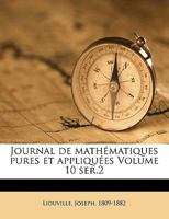 Journal de mathématiques pures et appliquées Volume 10 ser.2 1173302158 Book Cover