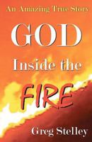 God Inside the Fire: An Amazing True Story 1461022894 Book Cover