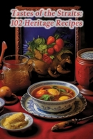 Tastes of the Straits: 102 Heritage Recipes B0CJXDSP6K Book Cover
