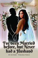 I've been Married before, but Never had a Husband 0578922649 Book Cover