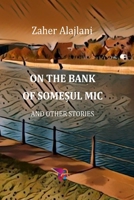 On The Bank Of Somesul Mic: And Other Stories B09WCVPNW2 Book Cover