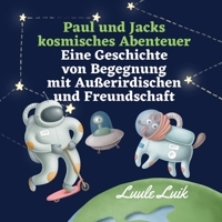 Paul und Jacks kosmisches Abenteuer: Eine Geschichte von Begegnung mit Außerirdischen und Freundschaft 9916724032 Book Cover