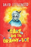 Gary and the Granny-Bot 1006499369 Book Cover