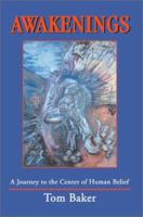 Awakenings: A Journey to the Center of Human Belief 0595279864 Book Cover