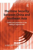 Maritime Security Between China and Southeast Asia: Conflict and Cooperation in the Making of Regional Order 1138263966 Book Cover