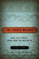 The Corpse Walker: Real Life Stories: China from the Bottom Up 037542542X Book Cover