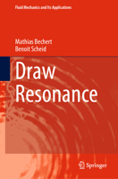 Draw Resonance (Fluid Mechanics and Its Applications, 990) 3031855671 Book Cover
