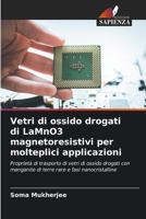 Vetri di ossido drogati di LaMnO3 magnetoresistivi per molteplici applicazioni: Proprietà di trasporto di vetri di ossido drogati con manganite di terre rare e fasi nanocristalline 6206101592 Book Cover