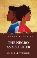 The Negro as a Soldier (Classic Reprint) 1639238603 Book Cover