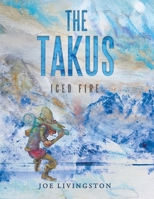 The Takus: Iced Fire 1728398746 Book Cover
