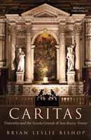 CARITAS: Tintoretto and the Scuola Grande di San Rocco, Venice 1725287471 Book Cover