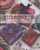 Giftwrapped: Practical and Inventive Ideas for All Occasions and Celebrations 1909342564 Book Cover