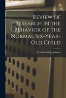 Review of Research in the Behavior of the Normal Six-year-old Child 1014130638 Book Cover