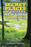 Secret Places of Western New York: 25 Scenic Hikes 1681063689 Book Cover
