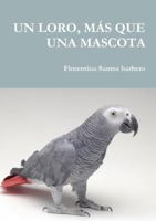 Un Loro, M�s Que Una Mascota 0244069263 Book Cover