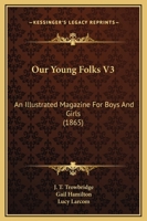 Our Young Folks Volume 3 1344125751 Book Cover