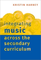 Integrating Music Across the Secondary Curriculum 0197821995 Book Cover