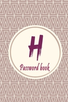 Initials Letter "H" Password Book: Lovely Password keeper, Best way to Track Website, Username, Password and easily Tabbed in Alphabetical Order |Special Password Journal with the Letter "H" 1713295660 Book Cover