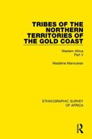 Tribes of the Northern Territories of the Gold Coast: Western Africa Part V 1138239372 Book Cover